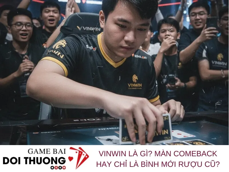 VinWin là gì Màn comeback hay chỉ là bình mới rượu cũ